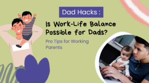 Pro-Tips for Working Parents